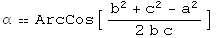 α == ArcCos[(b^2 + c^2 - a^2)/(2 b c)]