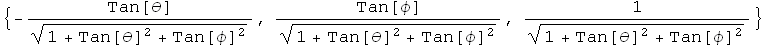{-Tan[θ]/(1 + Tan[θ]^2 + Tan[φ]^2)^(1/2), Tan[φ]/(1 + Tan[θ]^2 + Tan[φ]^2)^(1/2), 1/(1 + Tan[θ]^2 + Tan[φ]^2)^(1/2)}