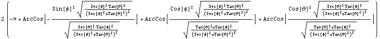 2 (-π + ArcCos[-(Sin[φ]^2 (Sec[φ]^2 Tan[θ]^2)/(Sec[φ]^2 + Tan[θ]^2)^2^(1/2))/(Sec[θ]^2 Tan[φ]^2)/(Sec[φ]^2 + Tan[θ]^2)^2^(1/2)] + ArcCos[(Cos[φ]^2 (Sec[φ]^2 Tan[θ]^2)/(Sec[φ]^2 + Tan[θ]^2)^2^(1/2))/(Tan[θ]^2 + Tan[φ]^2)/(Sec[φ]^2 + Tan[θ]^2)^2^(1/2)] + ArcCos[(Cos[θ]^2 (Sec[θ]^2 Tan[φ]^2)/(Sec[φ]^2 + Tan[θ]^2)^2^(1/2))/(Tan[θ]^2 + Tan[φ]^2)/(Sec[φ]^2 + Tan[θ]^2)^2^(1/2)])